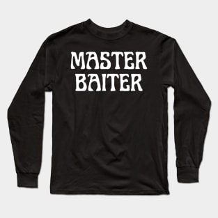 Master Baiter Long Sleeve T-Shirt